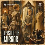 🎭 Episode 06 | Mirror