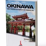 Okinawa - Uma viagem ao berço do karate