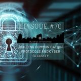 #70 Building communication protocols and cyber security