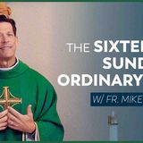 Sixteenth Sunday in Ordinary Time - Mass with Fr. Mike Schmitz