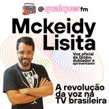 MCKEIDY LISITA: revolução da voz na TV brasileira