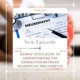 Shamis Tate's Guide to Understanding the Connection between Neuropathy and Diabetes
