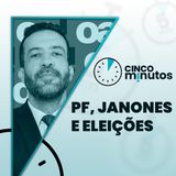 5 minutos: PF mira ex-servidor do STJ, alterações eleitorais e internação de Janones