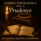 Summa Theologica Vol. 11 – The Cardinal Virtue of Prudence | St. Thomas Aquinas Audiobook Part 6