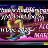 What is happening in Cryptoland 8th Dec 2021
