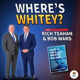 Where's Whitey? On the Hunt with Rich Teahan and Bob Ward