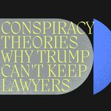 Conspiracy Trump Loses Lawyers