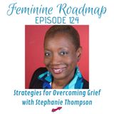 FR Ep #124 Strategies For Overcoming Grief with Stephanie Thompson