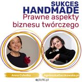 #294 SUKCES HANDMADE - Prawne aspekty biznesu twórczego - Anna Cybulka