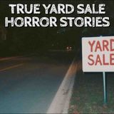 5 True Yard Sale Horror Stories