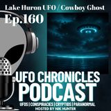 Ep.160 Lake Huron UFO / Cowboy Ghost