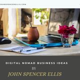 John Spencer Ellis || Digital Nomad Business Ideas
