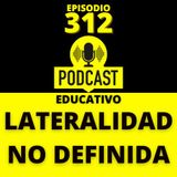 312 - Lateralidad no definida