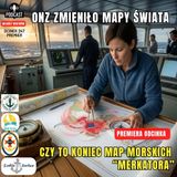 Odcinek 247 - ONZ zmienia mapy świata na Equal Earth A co z mapami morskimi MERKATORA ?
