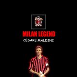 CESARE MALDINI | Milan Legend