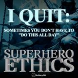 I Quit: Sometimes You Don’t Have to “Do This All Day”