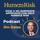 Jim Oates on how a No Surprises approach can help manage risk