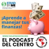 ¡Aprende a manejar tus finanzas personales con Stand By Me y el Centro Latino! Nuevo Podcast.