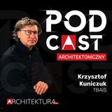 Krzysztof Kuniczuk. Zaklinacz betonu (w architekturze)