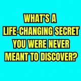 What’s a Life-Changing Secret You Were Never Meant to Discover?