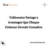 Tokbooster Partage 5 Avantages Que Chaque Créateur Devrait Connaître