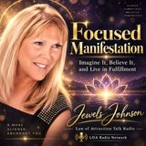 Focused Manifestation: Imagine It, Believe It, and Live in Fulfillment