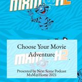 Choose Your Movie Adventure (MxM At Home 2021)