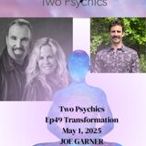 Two Psychics Ep 49 Transformational & Joe Garner Meditation Coach, Intuitive Coach & Transformational Coach