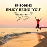 Episode 63 - Enjoy being 'YOU'