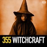 355 - Witchcraft!