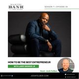 How To Be The Best Entrepreneur #MakingBank #S7E39