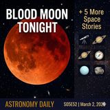 Tonight the Moon Turns Red — Plus Five More Space Stories You Need to Hear