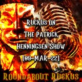 Ruckus on The Patrick Henningsen Show (09-MAR-22)