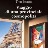 Titti Follieri "Viaggio di una provinciale cosmopolita"