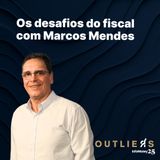 #172 - Os desafios do fiscal com Marcos Mendes