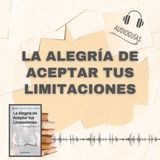📕Guía LA ALEGRÍA DE ACEPTAR TUS LIMITACIONES _ 9 Claves Prácticas para ser Feliz + PDF 📥
