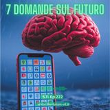 S.11 Ep.222 - 7 domande sul futuro