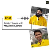 Ep 33 The divine Golden Temple with Mayuresh Kothale