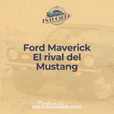 10 • Ford Maverick: El rival del Mustang • Historia Automotriz • Culturizando