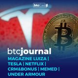 Magazine Luiza, Tesla, Netflix, CRM&Bonus, Memed, Under Armour | BTC Journal 21/07/22