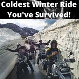 The Most Miserable Yet Incredible Winter Ride You've Ever Experienced!!!