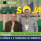 #241 MAP A ciência e tecnologia de sementes com o Prof. Dr. Silmar Peske