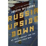 Talk Russia and Ukraine with JOSEPH WEISBERG, former CIA agent, creator of TV series The Americans and author of RUSSIA UPSIDE DOWN: An Exit