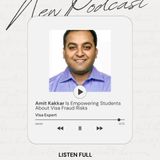 How Amit Kakkar Is Empowering Students With Knowledge About Visa Fraud Risks