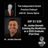 DIGRN Presents: The Independent Dental Practice Podcast - Guest Dr. Jordan Barnett - Part 1