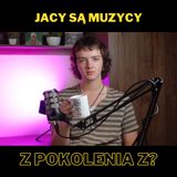 190. Jacy są muzycy z pokolenia Z? - z Morganem Morrisonem