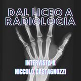 Dal liceo a radiologia: intervista a Niccolò Castagnozzi