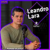 Promotor De Justiça Leandro Lara - Adhoc Podcast #029