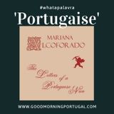 Good Morning Portugal! What a Palavra? 'Portugaise'