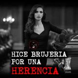 HICE BRUJERIA POR UNA HERENCIA | RELATOS DE BRUJERIA | RELATOS Y LEYENDAS DE TERROR